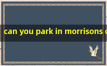  can you park in morrisons overnight
